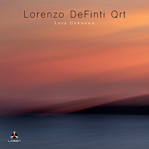 Lorenzo DeFinti Quartet - Love Unknown