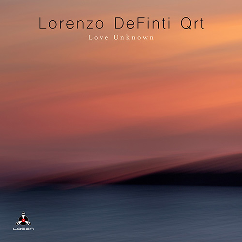 Lorenzo DeFinti Quartet - Love Unknown